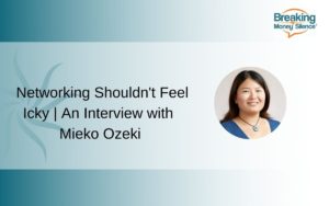 Networking Shouldn't Feel Icky_An Interview with Mieko Ozeki