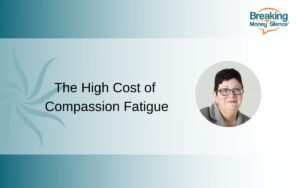 The High Cost of Compassion Fatigue