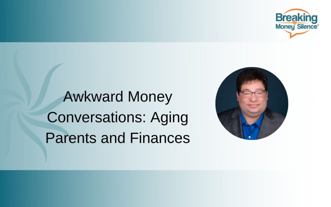 Awkward Money Conversations: Aging Parents and Finances | Episode 170