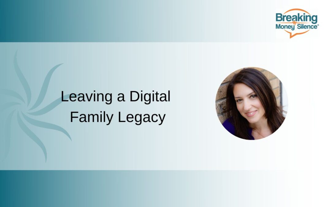Leaving a Digital Family Legacy | Episode 182