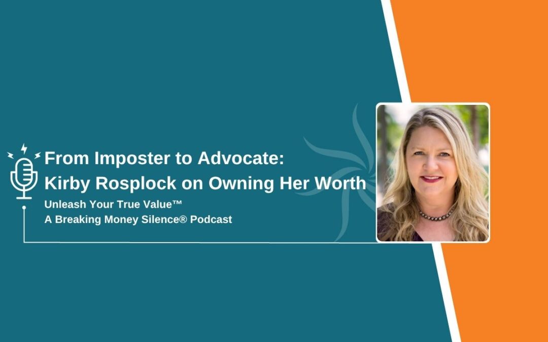 From Imposter to Advocate: Kirby Rosplock on Owning Her Worth